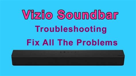 vizio soundbar|problems with vizio sound bar.